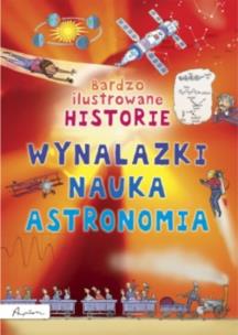 Okładka książki Bardzo ilustrowane historie Wynalazki nauka, astronomia