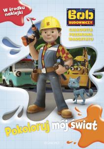 Okładka książki Bob Budowniczy. Pokoloruj mój świat. Całkowita...