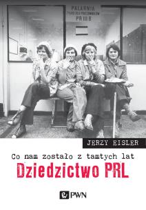 Okładka książki Co nam zostało z tamtych lat. Dziedzictwo PRL