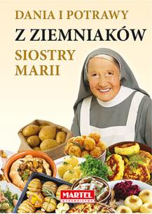 Dania i potrawy z ziemniaków Siostry Marii. Autor: Maria Goretti. Multiszop.pl Okładka książki Dania i potrawy z ziemniaków Siostry Marii