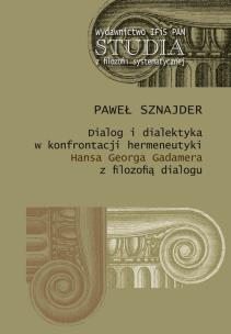 Okładka książki Dialog i dialektyka w konfrontacji hermeneutyki Hansa Georga Gadamera z filozofią dialogu