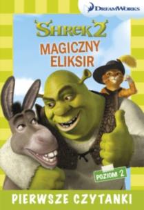 Okładka książki Dream Works Pierwsze czytanki Shrek 2 Magiczny eliksir (poziom 2)