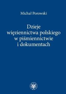 Okładka książki Dzieje więziennictwa polskiego w piśmiennictwie i dokumentach