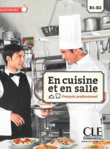 En cuisine et en salle  B1-B2. Autor: Bencini Vera, Cangioli Monique Paola, Naldini Francesca, Paris Aurélie. Multiszop.pl Okładka książki En cuisine et en salle  B1-B2