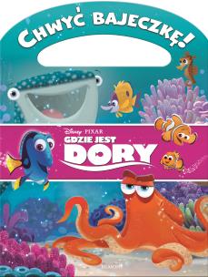 Okładka książki Gdzie jest Dory Chwyć bajeczkę
