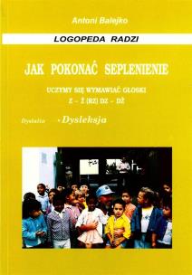 Okładka książki Jak pokonać seplenienie. Uczymy się wymawiać z-ż