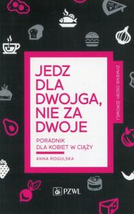 Okładka książki Jedz dla dwojga nie za dwoje