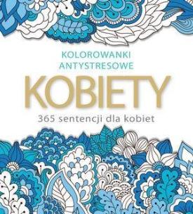 Okładka książki Kolorowanki antystresowe. Kobiety 365 sentencji