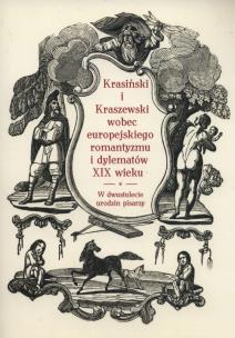 Opakowanie Krasiński i Kraszewski wobec europejskiego romantyzmu i dylematów XIX wieku