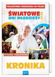 Okładka książki Kronika. Pielgrzymka Franciszka do Polski Światowe dni młodz