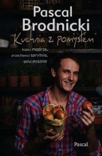 Okładka książki Kuchnia z pomysłem. Kupuj mądrze, przechowuj sprytnie, gotuj pysznie.