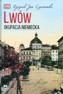 Okładka książki Lwów okupacja niemiecka moje kresy