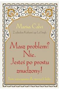 Okładka książki Masz problem? Nie. Jesteś po prostu znudzony!