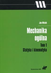 Okładka książki Mechanika ogólna Tom 1 Statyka i kinematyka