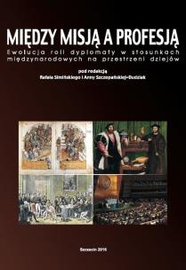 Opakowanie Między misją a profesją Ewolucja roli dyplomaty w stosunkach międzynarodowych na przestrzeni dziejó
