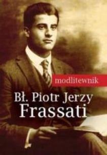 Okładka książki Modlitewnik. Bł. Piotr Jerzy Frassati