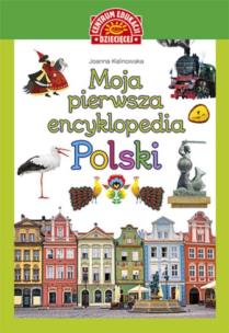 Okładka książki Moja pierwsza encyklopedia Polski