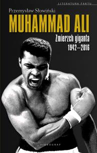 Okładka książki Muhammad Ali Zmierzch giganta 1942-2016