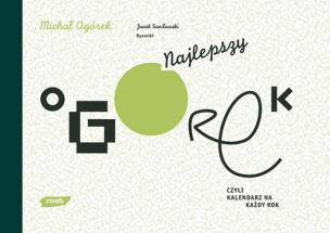 Okładka książki Najlepszy ogórek czyli kalendarz na każdy rok