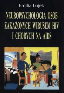 Okładka książki Neuropsychologia osób zakażonych wirusem HIV i chorych na AIDS
