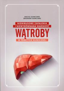 Okładka książki Niewirusowe zapalenia i niewyrównana marskość wątroby w praktyce klinicznej