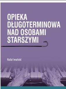 Opieka długoterminowa nad osobami starszymi. Autor: Rafał Iwański. Multiszop.pl Okładka książki Opieka długoterminowa nad osobami starszymi