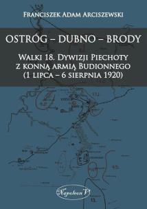Okładka książki Ostróg - Dubno - Brody Walki 18. Dywizji Piechoty z konną armią Budionnego (1 lipca - 6 sierpnia 1