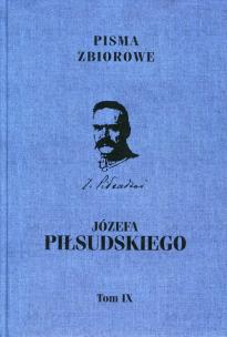 Okładka książki Pisma zbiorowe Józefa Piłsudskiego Tom 9