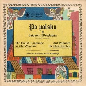 Opakowanie Po polsku w dawnym Wrocławiu The Polish Language in Old Wrocław Auf Polnisch im alten Breslau