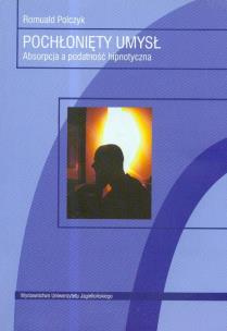 Okładka książki Pochłoniety umysł Absorpcja a podatność hipnotyczna