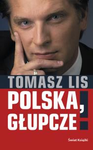Okładka książki Polska, głupcze!