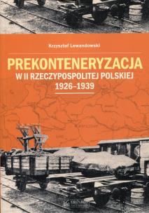 Okładka książki Prekonteneryzacja w II Rzeczypospolitej...