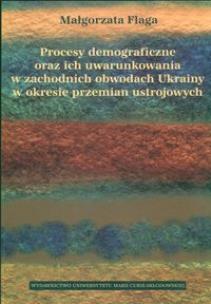 Okładka książki Procesy demograficzne oraz ich uwarunkowania w zachodnich obwodach Ukrainy w okresie przemian ustrojowych