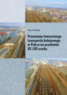 Okładka książki Przemiany towarowego transportu kolejowego w Polsce na przełomie XX i XXI wieku