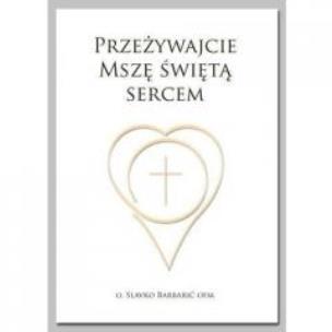 Okładka książki Przeżywajcie Mszę Świętą Sercem