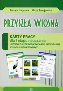 Okładka książki Przyszła wiosna Karty pracy dla I etapu nauczania uczniów z niepełnosprawnością intelektualną w stopniu umiarkowanym