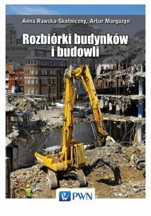 Rozbiórki budynków i budowli. Autor: Rawska-Skotniczny Anna, Margazyn Artur. Multiszop.pl Okładka książki Rozbiórki budynków i budowli