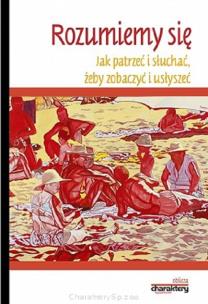 Okładka książki Rozumiemy się. Jak patrzeć i słuchać...