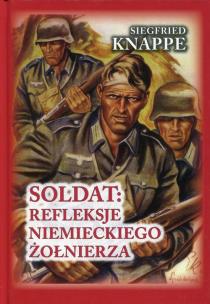 Soldat: refleksje niemieckiego żołnierza. Autor: Knappe Siegfried. Multiszop.pl Okładka książki Soldat: refleksje niemieckiego żołnierza
