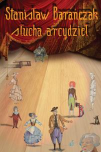 Okładka książki Stanisław Barańczak słucha arcydzieł