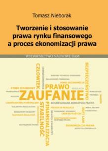 Okładka książki Tworzenie i stosowanie prawa rynku finansowego a proces ekonomizacji prawa
