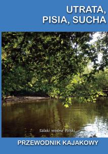 Okładka książki Utrata, Pisia, Sucha. Przewodnik kajakowy