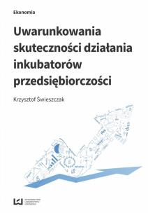 Okładka książki Uwarunkowania skuteczności działania inkubatorów..