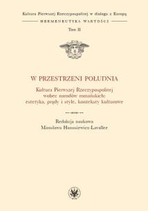 Okładka książki W przestrzeni Południa. Kultura Pierwszej Rzeczypospolitej wobec narodów romańskich: estetyka, prądy
