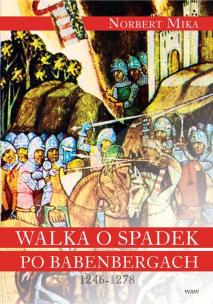 Okładka książki Walka o spadek po Babenbergach 1246-1278