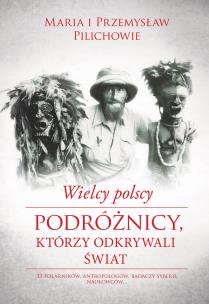 Okładka książki Wielcy polscy podróżnicy, którzy odkrywali świat
