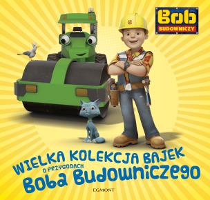 Okładka książki Wielka kolekcja bajek o Bobie Budowniczym