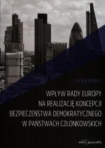Okładka książki Wpływ Rady Europy na realizację koncepcji bezpieczeństwa demokratycznego w państwach członkowskich