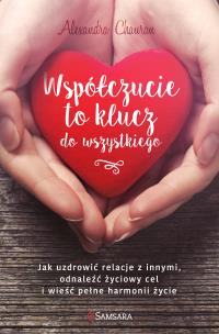 Współczucie to klucz do wszystkiego. Autor: Alexandra Chauran. Multiszop.pl Okładka książki Współczucie to klucz do wszystkiego