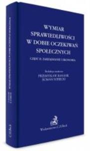 Okładka książki Wymiar sprawiedliwości w dobie oczekiwań społecznych. Część II. Zarządzanie i Ekonomia